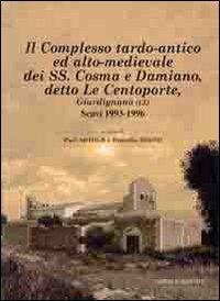 Il complesso tardo-antico ed alto-medievale dei SS. Cosma e Damiano, detto le Centoporte, Giurdignano (LE) scavi (1993-1996) - copertina