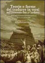 Teorie e forme del tradurre in versi nell'Ottocento fino a Carducci. Atti del Convegno internazionale (Lecce, 2-4 ottobre 2008)