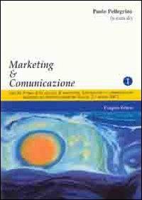 Marketing & comunicazione. Atti del forum delle agenzie di marketing, informazione e comunicazione insistenti sul territorio salentino (Lecce, 2-3 marzo 2007) - copertina