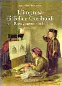 L' impresa di Felice Garibaldi e il Risorgimento in Puglia (1835-1861) - Riccardo Riccardi - copertina