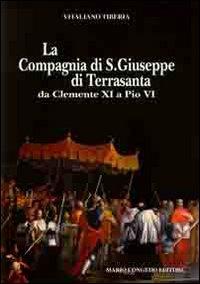 La compagnia di San Giuseppe di Terrasanta da Clemente XI e Pio VI - Vitaliano Tiberia - copertina