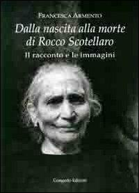 Dalla nascita alla morte di Rocco Scotellaro. Il racconto e le immagini - Francesca Armento - copertina