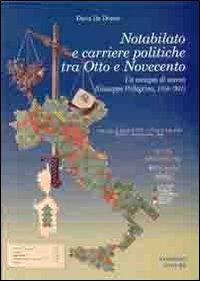 Notabilato e carriere politiche tra Otto e Novecento. Un esempio di scesa (Giuseppe Pellegrino, 1856-1931) - Daria De Donno - copertina