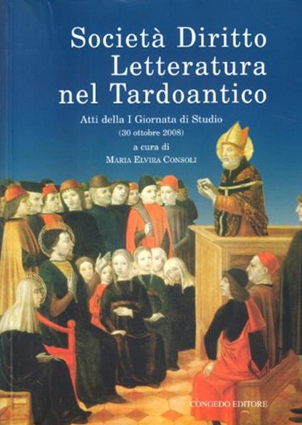 Società diritto letteratura nel tardoantico. Atti della 1° Giornata di studio (30 ottobre 2008) - copertina