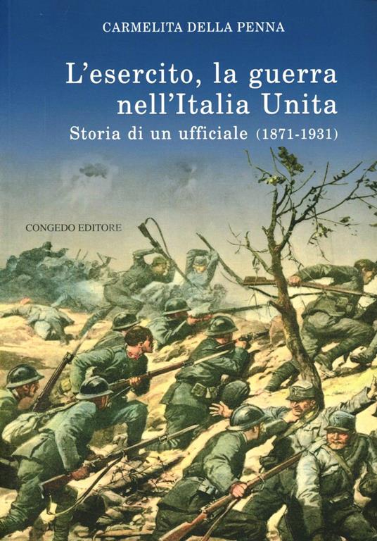 L' esercito, la guerra nell'Italia unita. Storia di un ufficiale (18711931) - Carmelita Della Penna - copertina