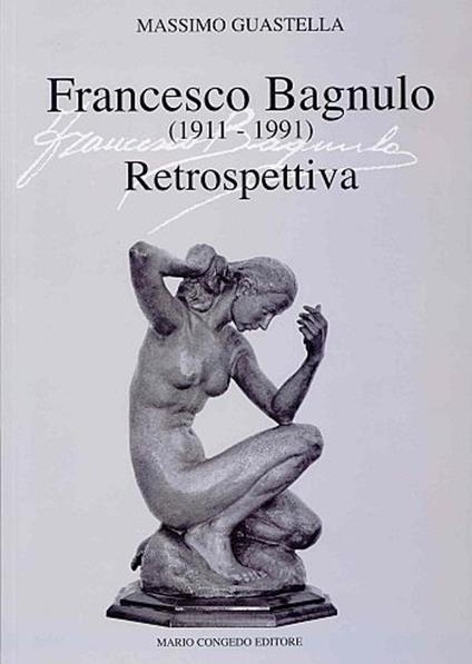 Francesco Bagnulo (1911-1991). Retrospettiva - Massimo Guastella - copertina