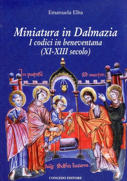 Miniatura in Dalmazia. I codici in beneventana (XI-XIII secolo). Ediz. illustrata - Emanuela Elba - copertina