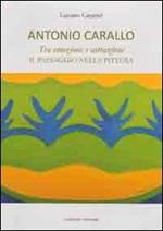 Antonio Carallo. Tra emozione astrazione. Il paesaggio nella pittura. Ediz. illustrata