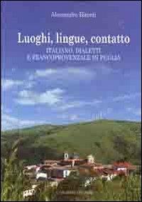 Luoghi, lingue, contatto. Italiano, dialetti e francoprovenzale in Puglia - Alessandro Bitonti - copertina