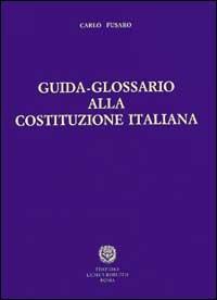 Guida-glossario alla Costituzione italiana - Carlo Fusaro - copertina