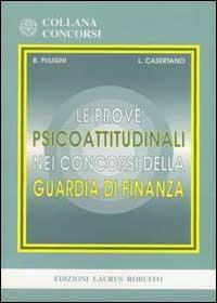 Le prove psicoattitudinali nei concorsi della guardia di finanza - Bruna Fuligni,Luigia Casertano - copertina