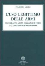 L' uso legittimo delle armi e degli altri mezzi di coazione fisica nell'ordinamento italiano