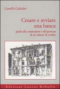 Creare e avviare una banca - Camillo Calzolari - copertina