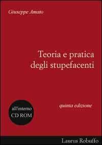 Stupefacenti. Teoria e pratica. Con CD-ROM - Giuseppe Amato - copertina