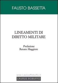 Lineamenti di diritto militare - Fausto Bassetta - copertina