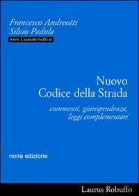 Nuovo codice della strada. Commenti, giurisprudenza, leggi complementari - Francesco Andreotti,Silvio Padula - copertina