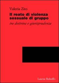 Il reato di violenza sessuale di gruppo. Tra dottrina e giurisprudenza - Valeria Zito - copertina