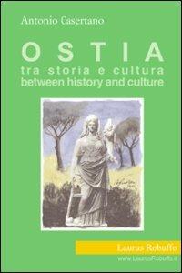 Ostia. Tra storia e cultura-Between history and culture - Antonio Casertano - copertina