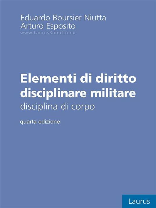 Elementi di diritto disciplinare militare - Eduardo Boursier Niutta,Arturo Esposito - ebook