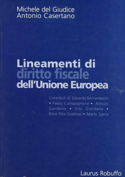 Lineamenti di diritto fiscale dell'Unione Europea - Michele Del Giudice,Antonio Casertano - copertina