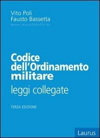 Codice dell'ordinamento militare. Leggi collegate - Vito Poli,Fausto Bassetta - copertina