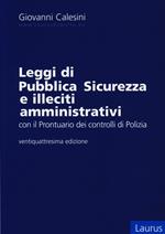 Leggi di pubblica sicurezza e illeciti amministrativi. Con il prontuario dei controlli di polizia