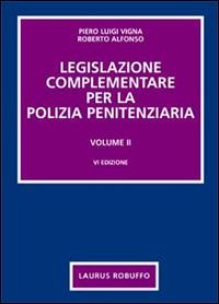 Legislazione complementare per la polizia penitenziaria - Piero Luigi Vigna,Roberto Alfonso - copertina