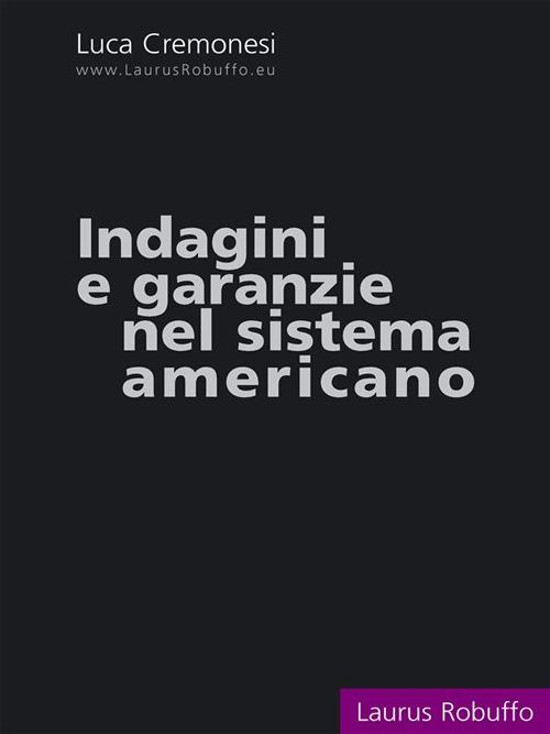 Indagini e garanzie nel sistema americano - Luca Cremonesi - ebook