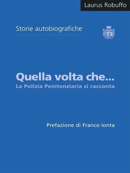 Quella volta che... La polizia penitenziaria si racconta - Laurus Robuffo - ebook