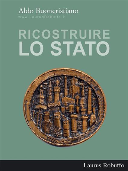 Ricostruire lo Stato - Aldo Buoncristiano - ebook