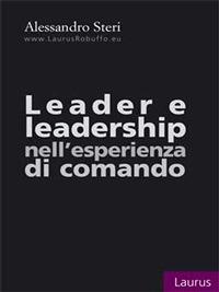 Leader e leadership nell'esperienza di comando - Alessandro Steri - ebook