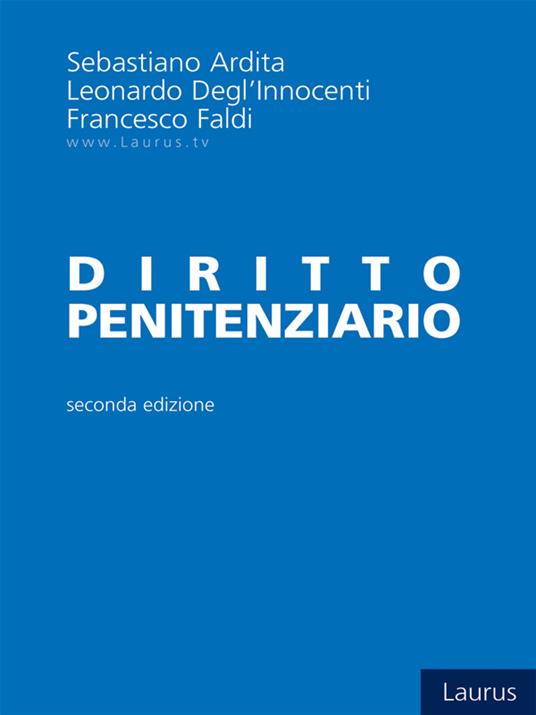Diritto penitenziario - Sebastiano Ardita,Leonardo Degl'Innocenti,Francesco Faldi - ebook