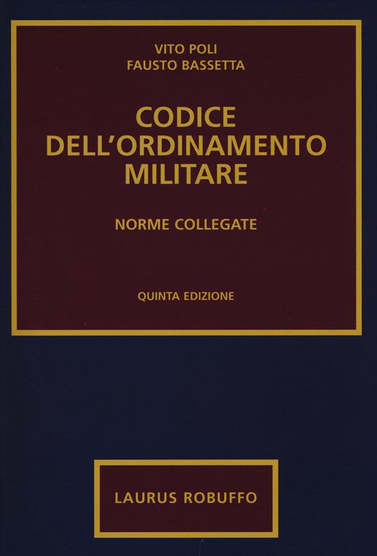Codice dell'ordinamento militare. Norme collegate - Vito Poli,Fausto Bassetta - copertina