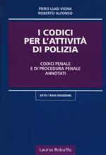 I codici per l'attività di polizia. Codici penale e di procedura penale annotati