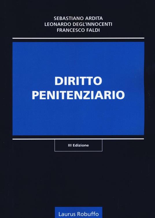 Diritto penitenziario - Sebastiano Ardita,Leonardo Degl'Innocenti,Francesco Faldi - copertina
