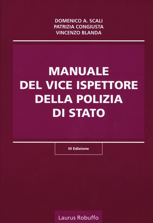 Manuale del vice ispettore della polizia di Stato - Domenico A. Scali,Patrizia Congiusta,Patrizia Blanda - copertina