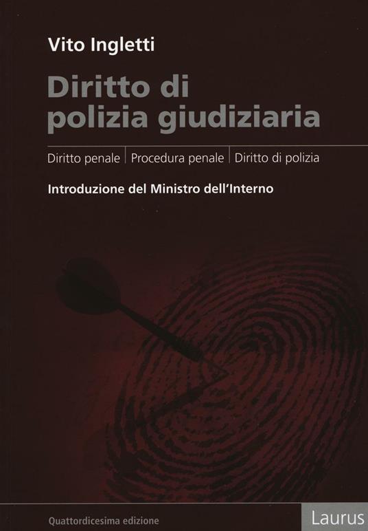 Diritto di polizia giudiziaria. Diritto penale, procedura penale, diritto di polizia - Vito Ingletti - copertina