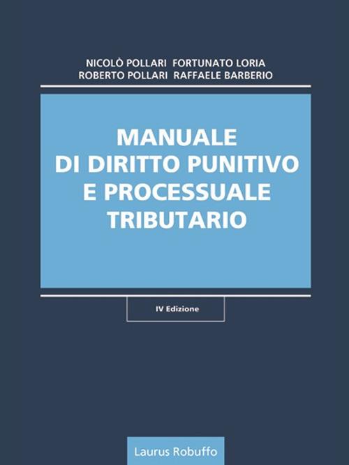 Manuale di diritto punitivo e processuale tributario - Nicolò Pollari,Fortunato Loria,Roberto Pollari - copertina