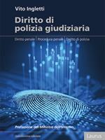 Diritto di polizia giudiziaria. Diritto penale, procedura penale, diritto di polizia