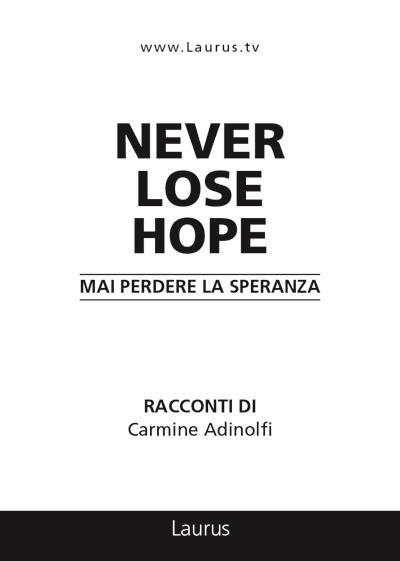 Never lose hope. Mai perdere la speranza - Carmine Adinolfi - copertina