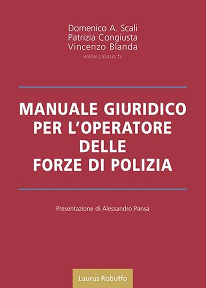 Manuale giuridico per l'operatore delle forze di polizia - Domenico A. Scali,Patrizia Congiusta,Vincenzo Blanda - copertina