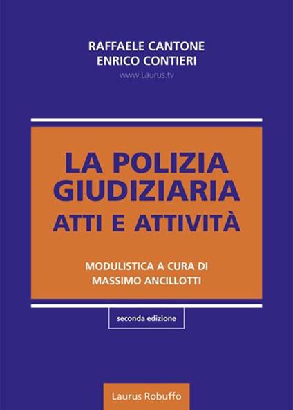La polizia giudiziaria. Atti e attività - Raffaele Cantone,Enrico Contieri - copertina