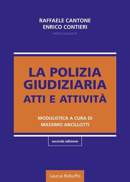 La polizia giudiziaria. Atti e attività - Raffaele Cantone,Enrico Contieri - copertina