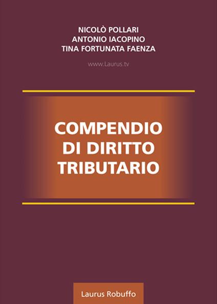 Compendio di diritto tributario - Nicolò Pollari,Antonio Iacopino,Tina Fortunata Faenza - copertina
