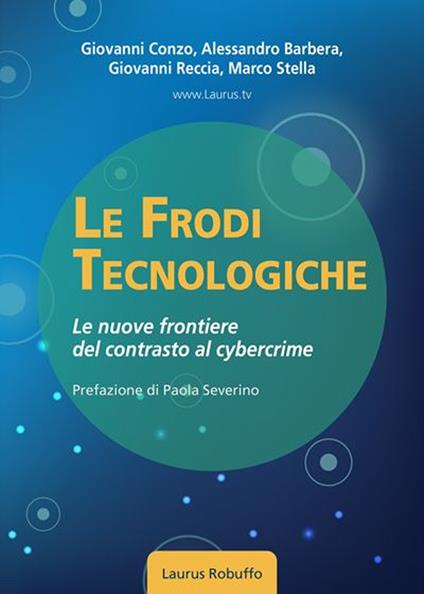 Le frodi tecnologiche. Le nuove frontiere del contrasto al cybercrime - Giovanni Conzo,Alessandro Barbera,Giovanni Reccia - copertina