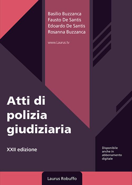 Atti di polizia giudiziaria. Nuova ediz. - Basilio Buzzanca,Fausto De Santis,Edoardo De Santis - copertina