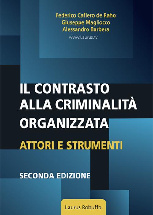 Il contrasto alla criminalità organizzata. Attori e strumenti - Federico Cafiero De Raho,Giuseppe Magliocco,Alessandro Barbera - copertina