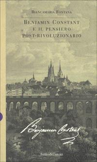 Benjamin Constant e il pensiero postrivoluzionario - Biancamaria Fontana - copertina
