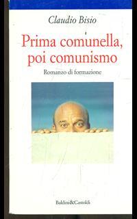 Prima comunella, poi comunismo. Romanzo di formazione
