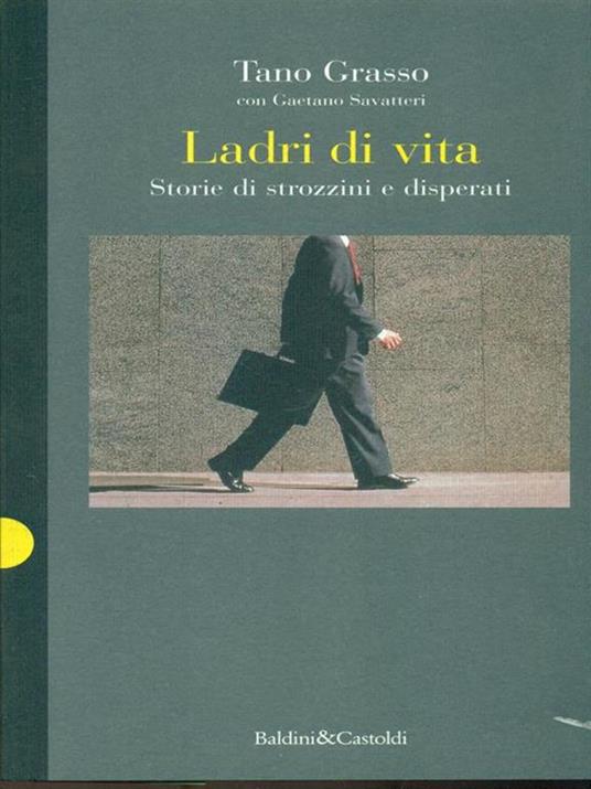 Ladri di vita. Storie di strozzini e disperati - Tano Grasso,Gaetano Savatteri - 5